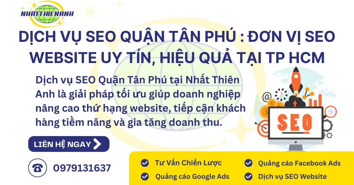 Dịch Vụ SEO Quận Tân Phú Đơn Vị SEO Website Uy Tín, Hiệu Quả Tại TP HCM